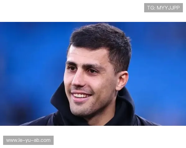 罗德里在曼城中场表现亮眼,数据全面提升球队攻防